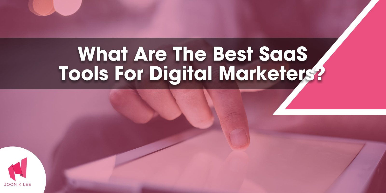 What are the best SaaS tools for digital marketers?