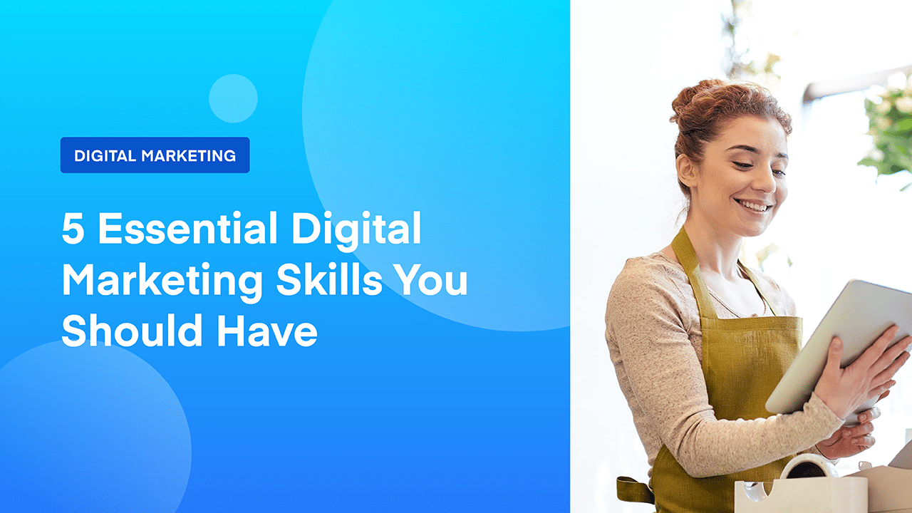 5 Essential Digital Marketing Skills You Should Have 1