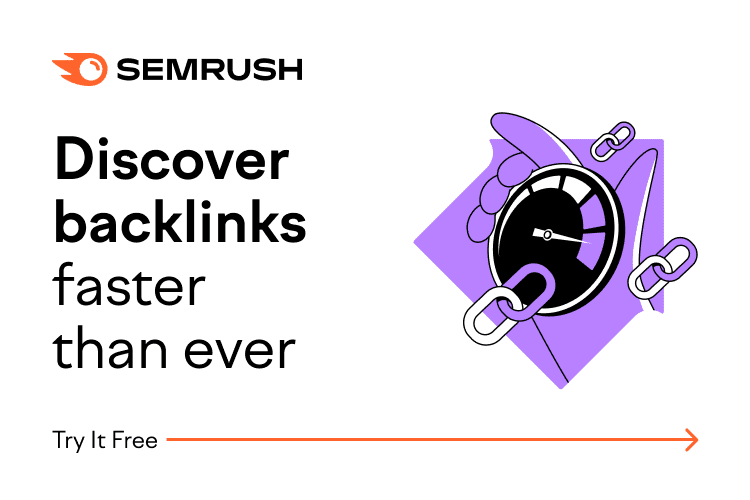 Discover backlinks faster than ever with Semrush