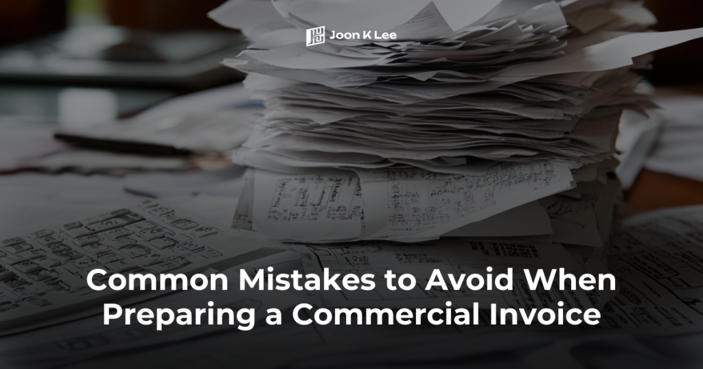 Common Mistakes to Avoid When Preparing a Commercial Invoice