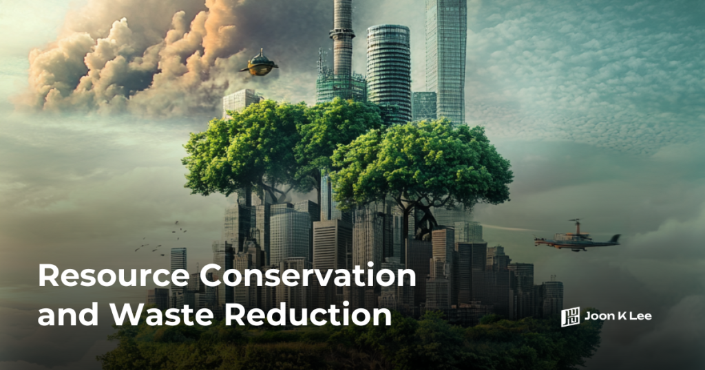 Resource Conservation and Waste Reduction