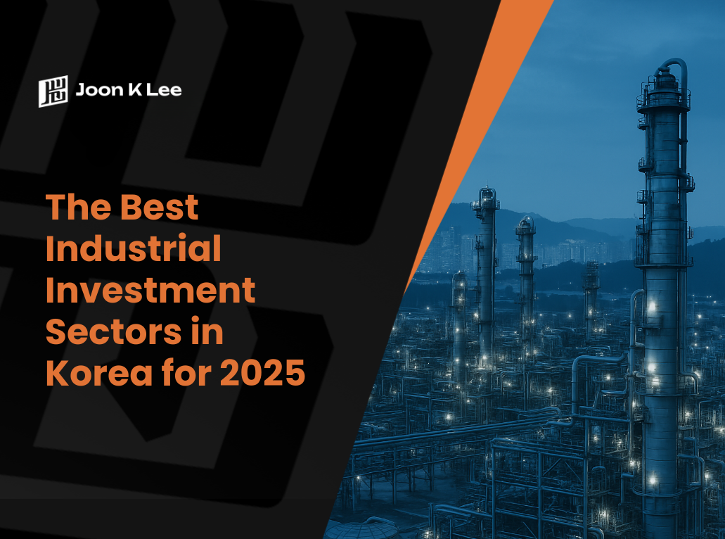 The Best Industrial Investment Sectors in Korea for 2025 | Joon K Lee